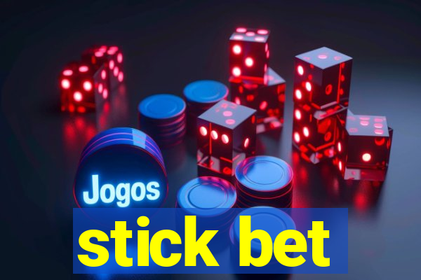 stick bet